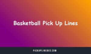 pick up lines for basketball players|Top 105 Basketball Pick Up Lines [Clever, Cool, Cheesy].
